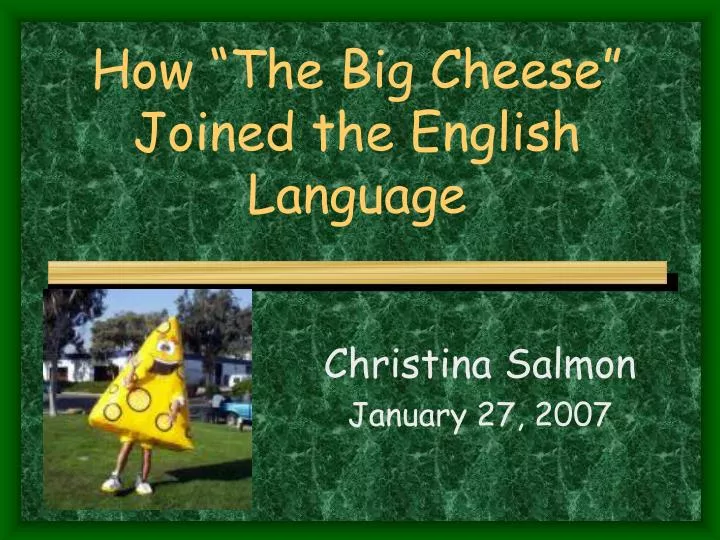 how the big cheese joined the english language