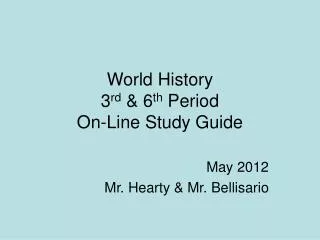World History 3 rd &amp; 6 th Period On-Line Study Guide