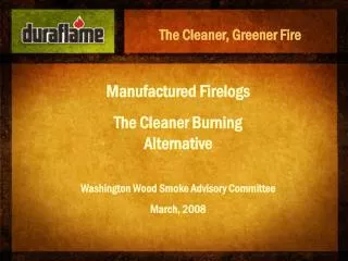 Manufactured Firelogs The Cleaner Burning Alternative Washington Wood Smoke Advisory Committee