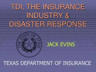 TDI, THE INSURANCE INDUSTRY &amp; DISASTER RESPONSE