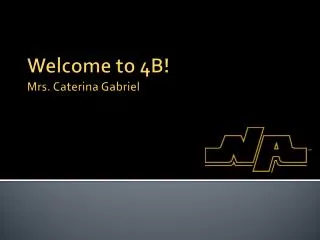 Welcome to 4B! Mrs. Caterina Gabriel
