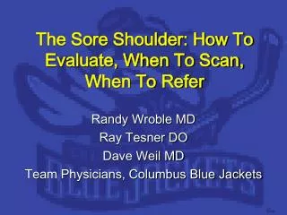 The Sore Shoulder: How To Evaluate, When To Scan, When To Refer