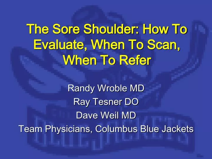 the sore shoulder how to evaluate when to scan when to refer
