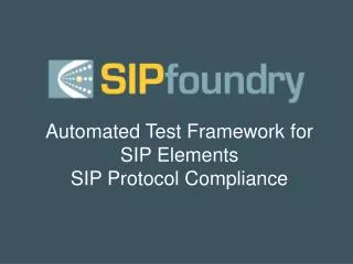 Automated Test Framework for SIP Elements SIP Protocol Compliance