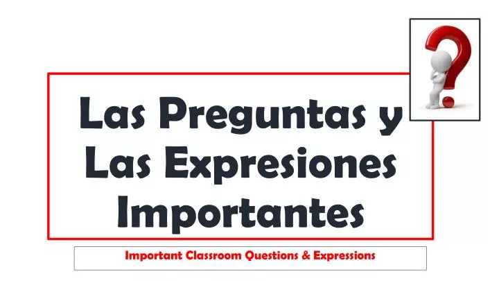 las preguntas y l as expresiones importantes