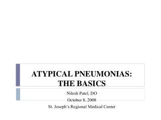 ATYPICAL PNEUMONIAS: THE BASICS