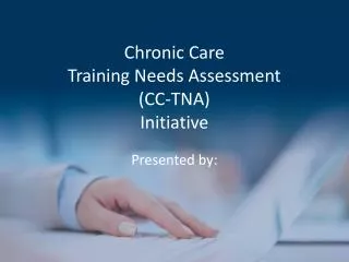 Chronic Care Training Needs Assessment (CC-TNA) Initiative