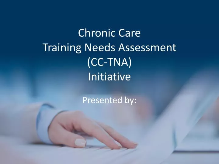 chronic care training needs assessment cc tna initiative