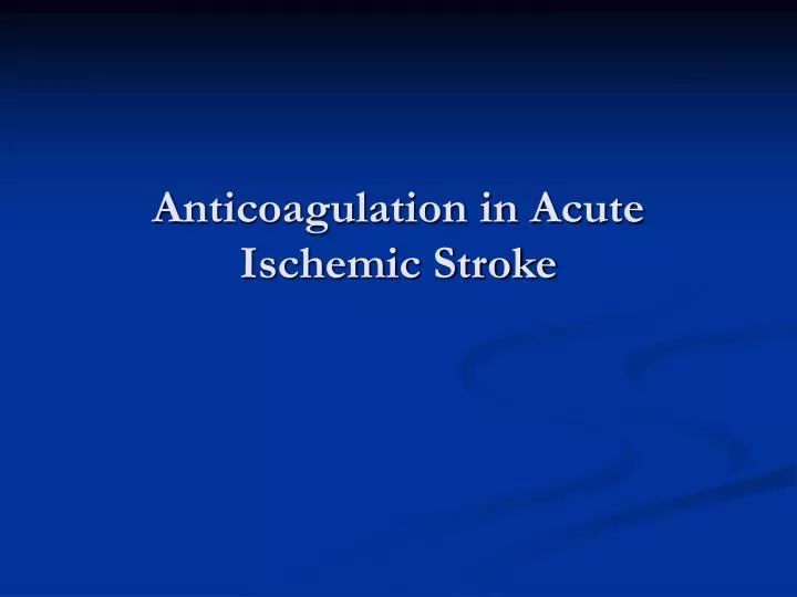 anticoagulation in acute ischemic stroke
