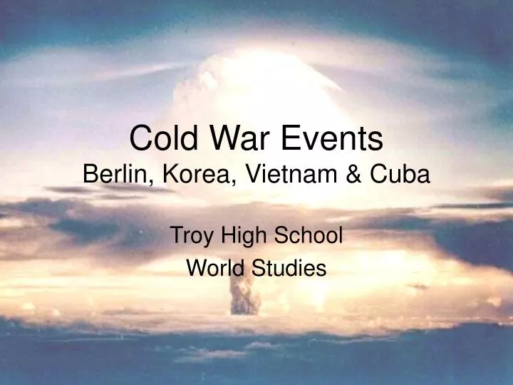 cold war events berlin korea vietnam cuba