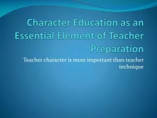 Character Education as an Essential Element of Teacher Preparation