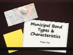 Municipal Bond Types &amp; Characteristics - slide 1