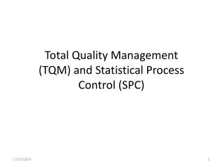 Total Quality Management (TQM) and Statistical Process Control (SPC)