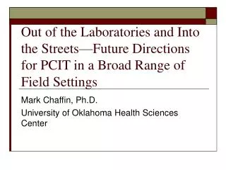 Mark Chaffin, Ph.D. University of Oklahoma Health Sciences Center