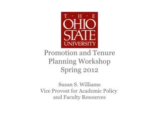 Promotion and Tenure Planning Workshop Spring 2012 Susan S. Williams