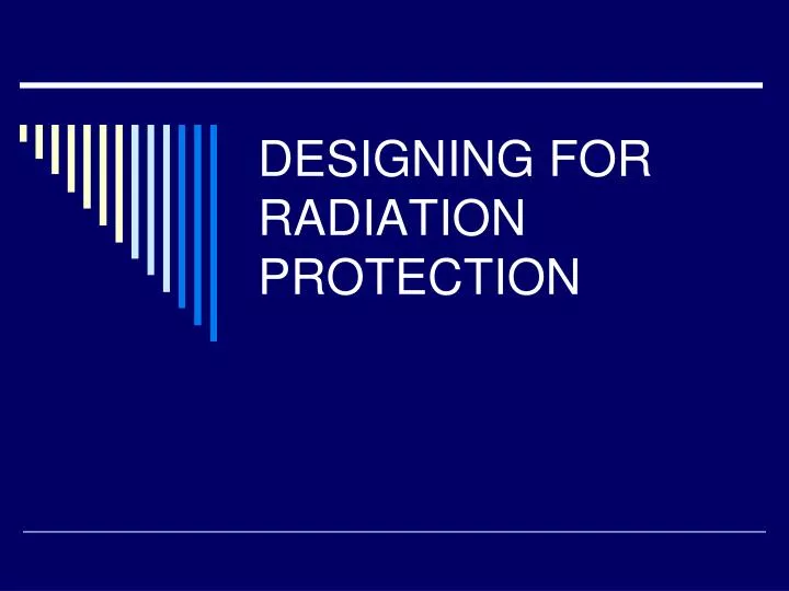designing for radiation protection