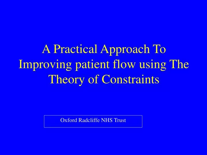 a practical approach to improving patient flow using the theory of constraints