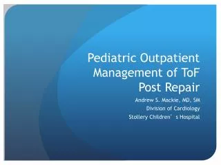 Pediatric Outpatient Management of ToF Post Repair