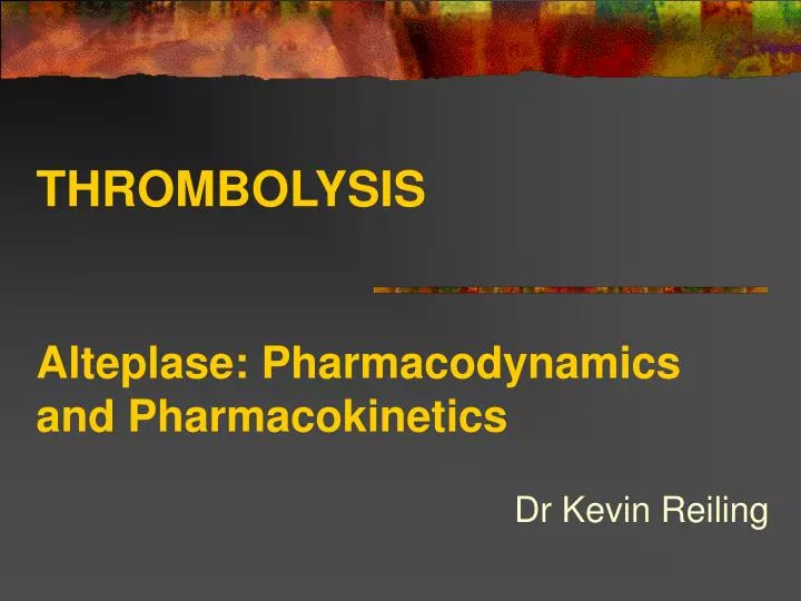 thrombolysis alteplase pharmacodynamics and pharmacokinetics