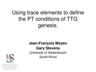 Using trace elements to define the PT conditions of TTG genesis.