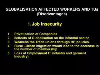 GLOBALISATION AFFECTED WORKERS AND TUs (Disadvantages)