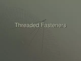 Threaded Fasteners