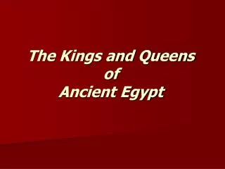 The Kings and Queens of Ancient Egypt
