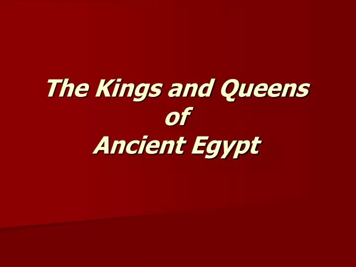 the kings and queens of ancient egypt