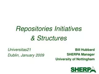 Bill Hubbard SHERPA Manager University of Nottingham