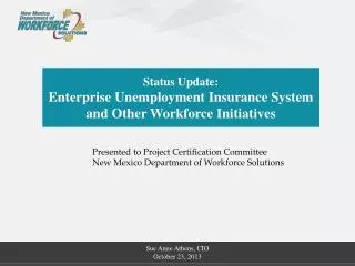 Status Update: Enterprise Unem ployment Insurance System and Other Workforce Initiatives