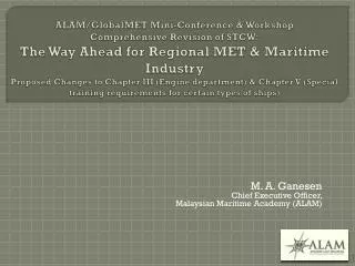 M. A. Ganesen Chief Executive Officer, Malaysian Maritime Academy (ALAM)