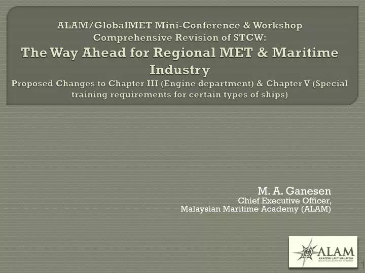 m a ganesen chief executive officer malaysian maritime academy alam