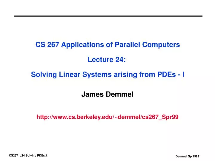 cs 267 applications of parallel computers lecture 24 solving linear systems arising from pdes i
