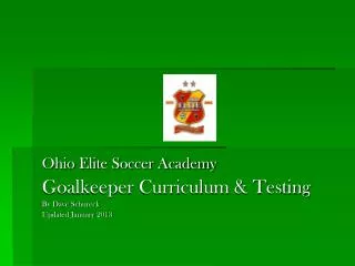 Ohio Elite Soccer Academy Goalkeeper Curriculum &amp; Testing By Dave Schureck Updated January 2013