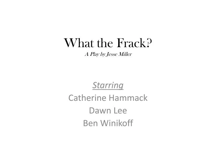 what the frack a play by jesse miller