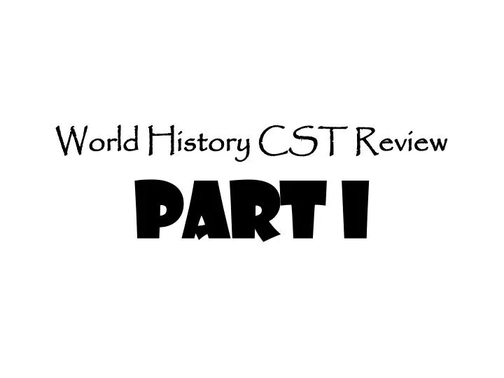 world history cst review part i