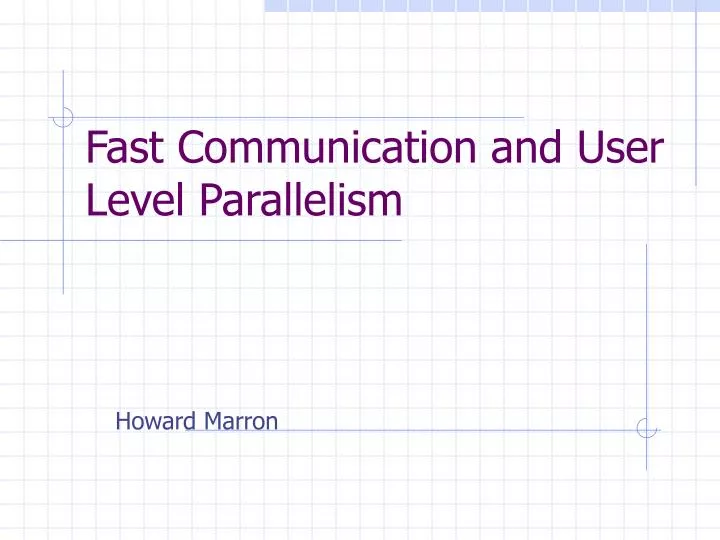 fast communication and user level parallelism
