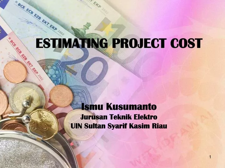 estimating project cost ismu kusumanto jurusan teknik elektro uin sultan syarif kasim riau