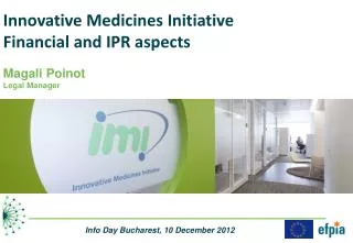 Innovative Medicines Initiative Financial and IPR aspects Magali Poinot Legal Manager