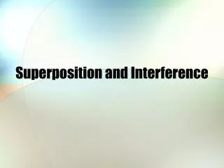 Superposition and Interference