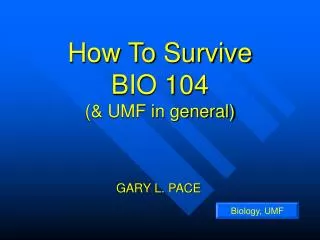 How To Survive BIO 104 (&amp; UMF in general)