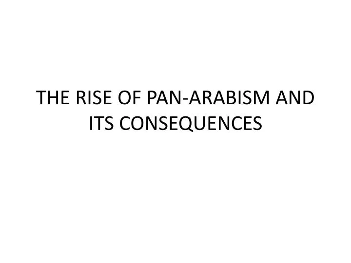 the rise of pan arabism and its consequences
