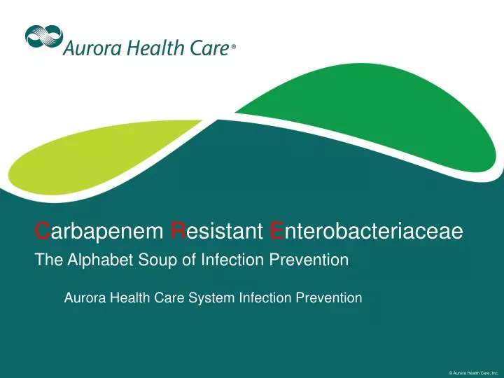 c arbapenem r esistant e nterobacteriaceae the alphabet soup of infection prevention