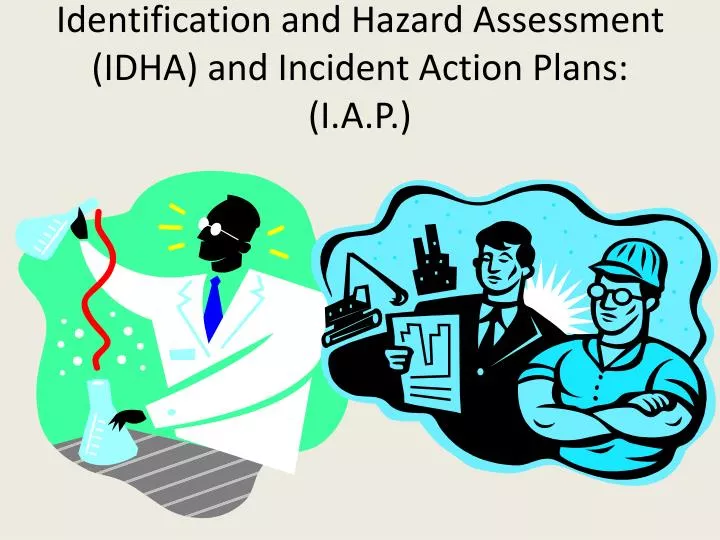 identification and hazard assessment idha and incident action plans i a p