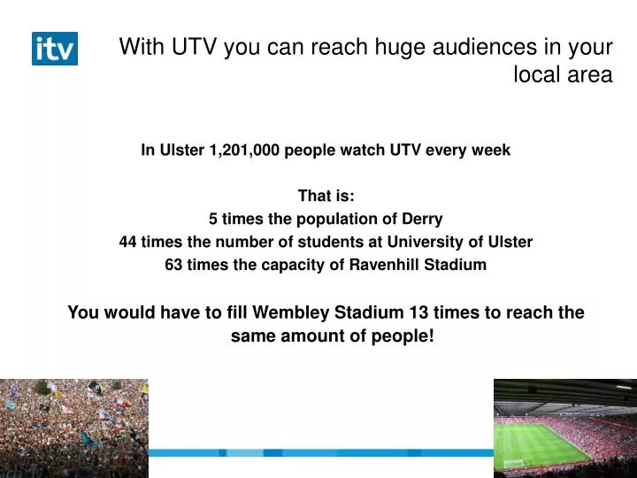 with utv you can reach huge audiences in your local area
