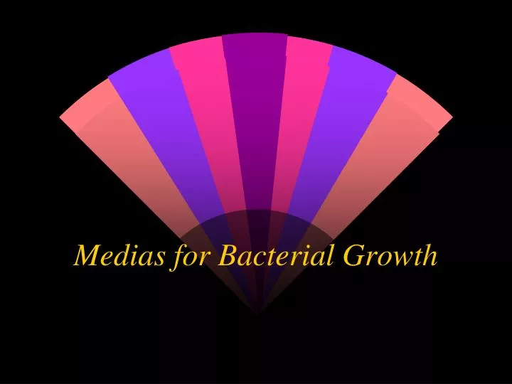 medias for bacterial growth
