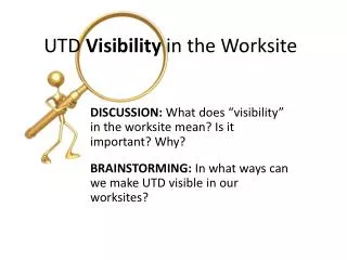 UTD Visibility in the Worksite