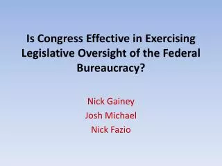 Is Congress Effective in Exercising Legislative Oversight of the Federal Bureaucracy?