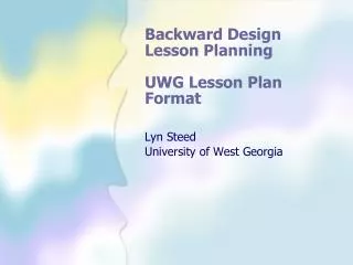 Backward Design Lesson Planning UWG Lesson Plan Format