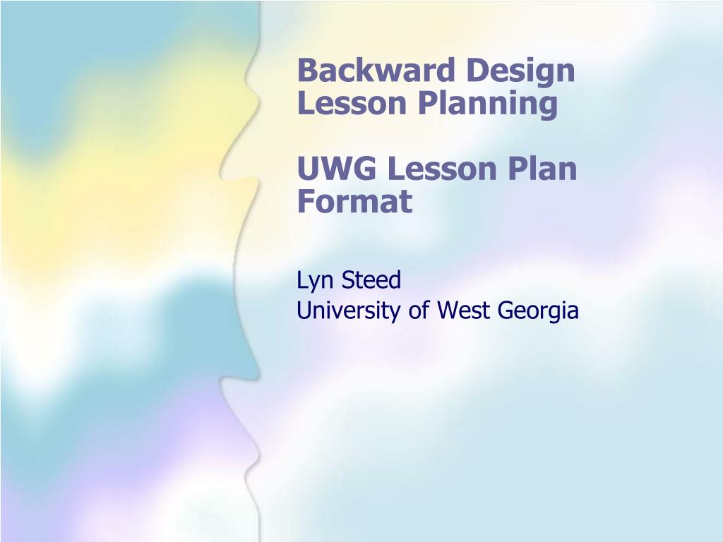 PPT - Backward Design Lesson Planning UWG Lesson Plan Format PowerPoint ...
